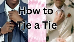 How to Tie a Tie: Best Way to Tie a Tie, Simple Steps